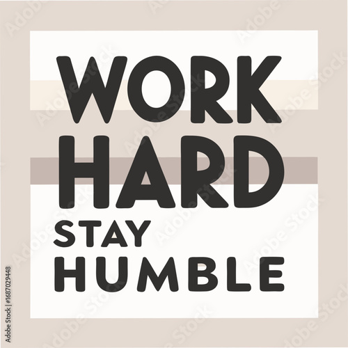 work hard stay humble motivational typography