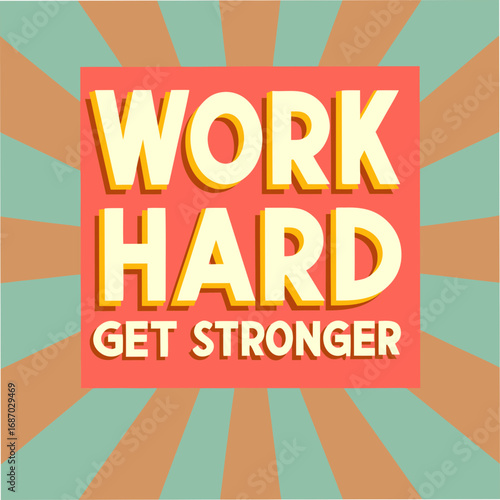 work hard get stronger motivational typography