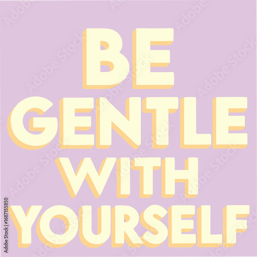 Be Gentle with Yourself Motivational Typography