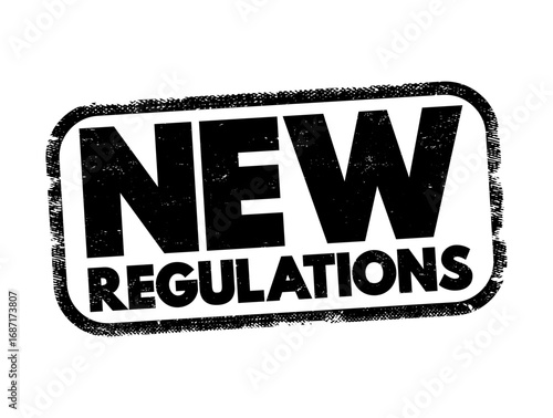 New Regulations - recently implemented rules or directives established by an authority, text concept stamp