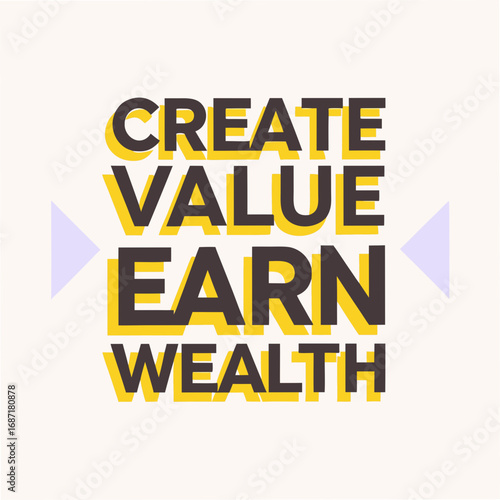 Create Value Earn Wealth Motivational Typography