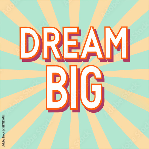Dream Big Motivational Typography