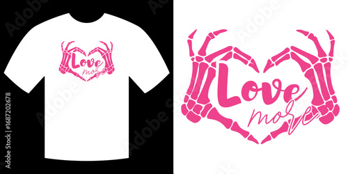 Pink Skeleton Hands Forming Heart with Love More Typography T-Shirt Design