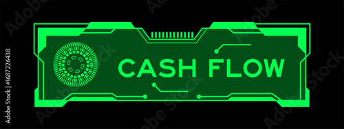 Green color of futuristic hud banner that have word cash flow on user interface screen on black background