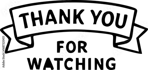 Hand-drawn 'Thank You For Watching' message on banner. Perfect for video outros.