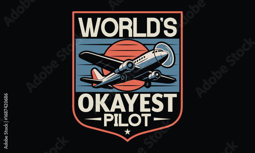 World’s okayest pilot -Pilot T shirt Design, Hand drawn vintage illustration, used for poster, simple, lettering For stickers, mugs, etc.