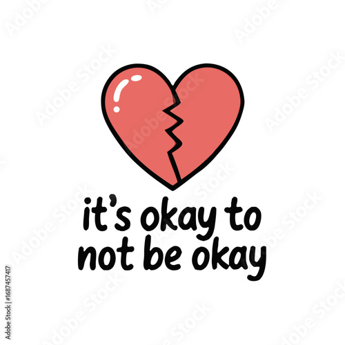Cute cartoon broken heart with encouraging text it s okay to not be okay isolated on transparent background