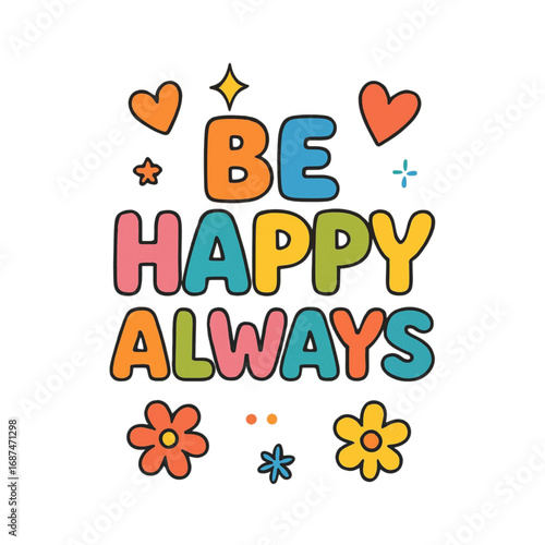 Be happy always retro typography with flowers and hearts isolated on transparent background