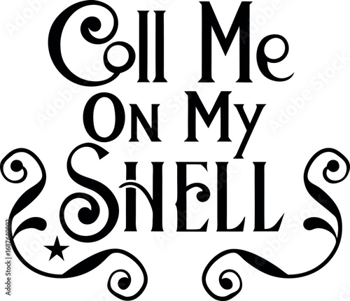 Whimsical call me on my shell text design with decorative flourishes and star transparent background