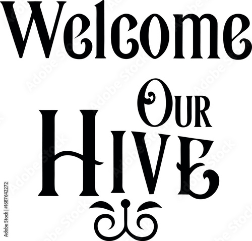 Charming welcome to our hive typography graphic for home decor and invitations transparent background