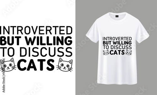 Introverted But Willing to Discuss Cats Funny Typography T-Shirt Design Vector