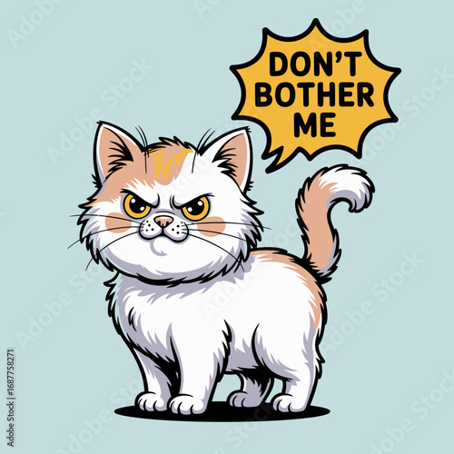 This humorous portrayal of a grumpy cat emphasizes its displeasure with an expressive 'Don’t Bother Me' speech bubble, eliciting laughter and relatable pet emotions.