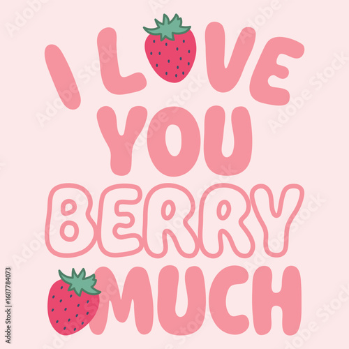 hand-drawn strawberry graphic with text lettering I love you very much and background light pink