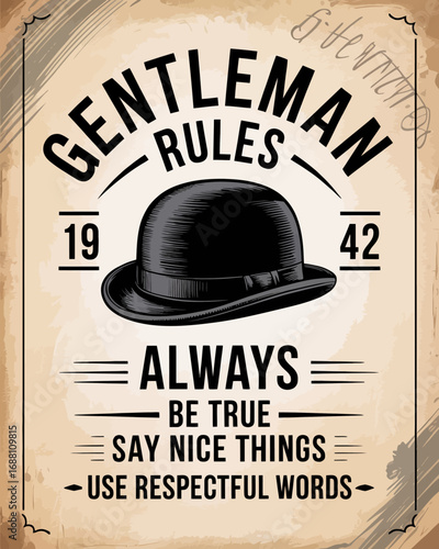 This artistic depiction showcases a bowler hat combined with gentlemanly quotes, creating a stylish representation of etiquette and respect from the past.