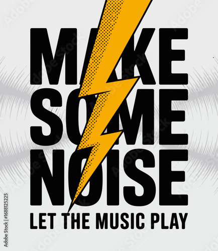 A powerful graphic design proclaiming 'Make Some Noise' with a vivid lightning bolt, embodying the dynamic nature of music and artistic expression.