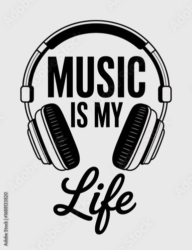 This striking design highlights the phrase 'Music is my Life' with bold headphones, capturing the essence and importance of music in expressing emotions and creativity.