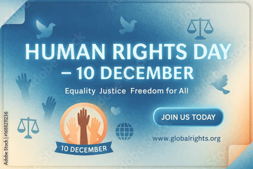 A graphic design for Human Rights Day, December 10 Join us today to advocate for equality, justice, and freedom for all people around the world