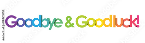GOODBYE & GOOD LUCK! colorful vector typography banner
