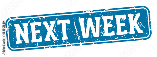 next week rectangular sign. next week stamp