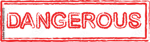 red grunge rubber stamp of dangerous | 
Dangerous Stamp