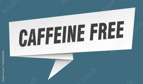 caffeine free banner. caffeine free speech bubble, label, sticker, sign template