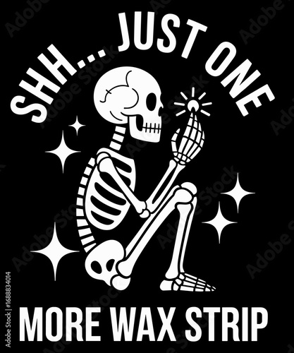 Funny Skeleton Just One More Wax Strip Esthetician Halloween