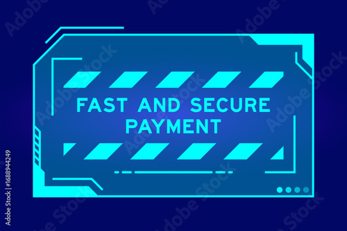 Blue color of futuristic hud banner that have word fast and secure payment on user interface screen on black background