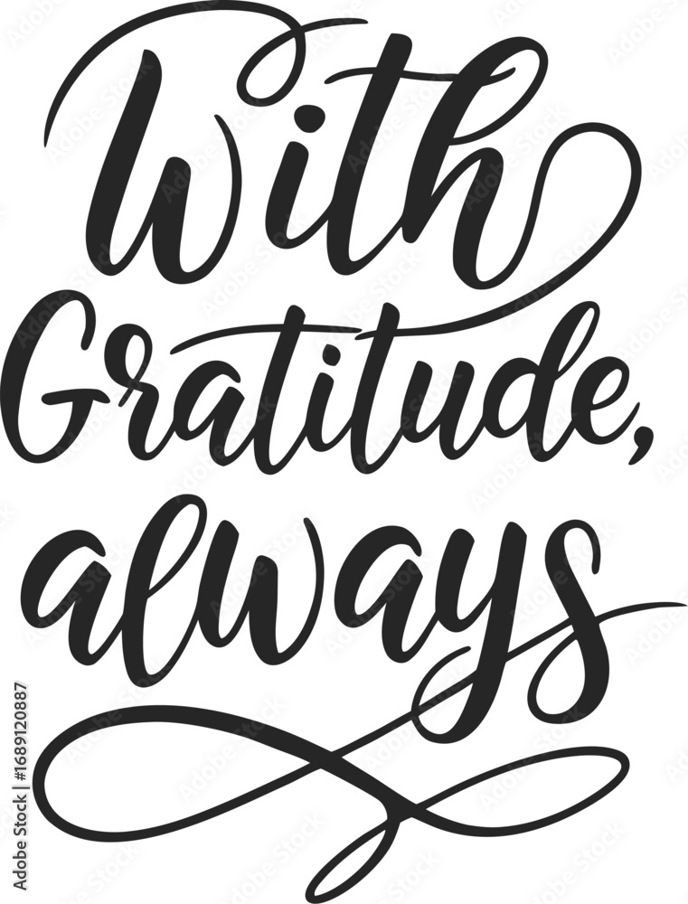 Obraz premium Vector art of with gratitude, always a heartfelt message in elegant script, , perfect for thank you cards and sincere notes