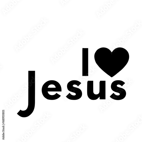 I love Jesus