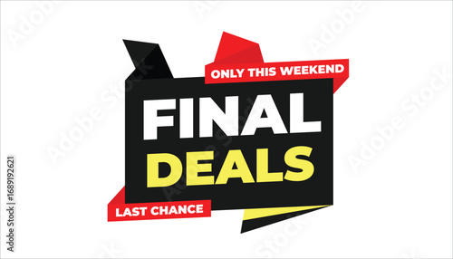 FINAL DEALS ONLY THIS WEEKEND LAST CHANCE – SALE BANNER