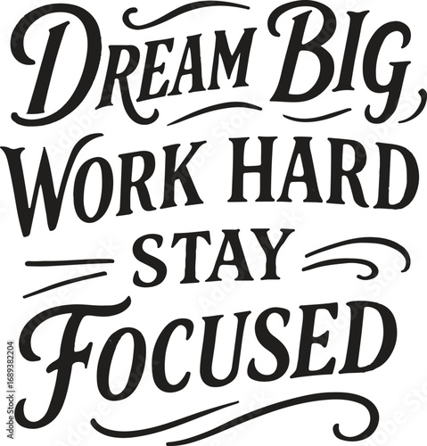 Motivational Quote: Dream Big, Work Hard, Stay Focused