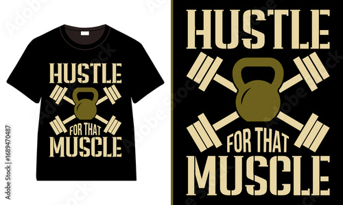Hustle For That Muscle  Kettlebell And Dumbbells Gym T-Shirt Design