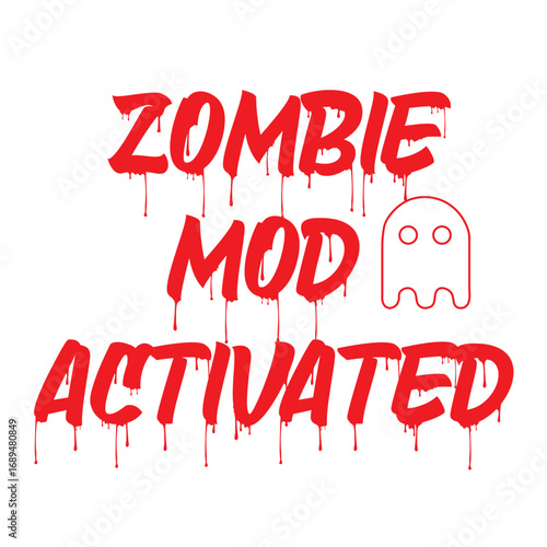 Zombie mod activated graphic with dripping text and ghost icon for gaming and horror themes For T-Shirt Design  