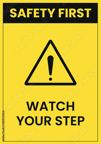 Safety First Watch Your Step - Hazard Warning Sign