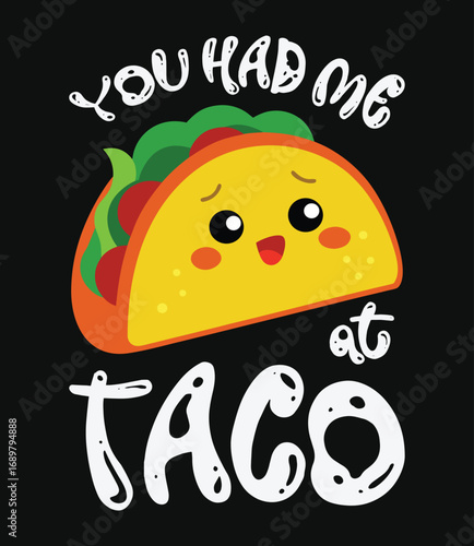 You had me at taco, taco t-shirt design, typography design.
