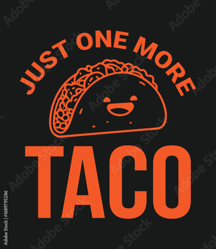 Just one more taco okay. taco t-shirt design, typography design.