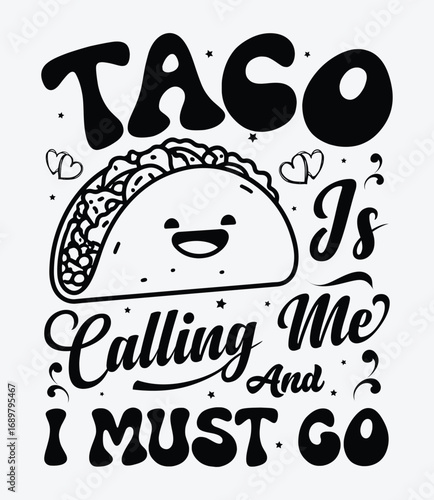 Taco is calling me, and I must go, taco t-shirt design, typography design.