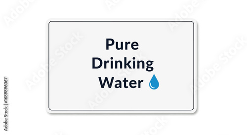 A white rectangular sign with the text 'Pure Drinking Water' and a blue water drop icon, indicating clean and safe hydration.