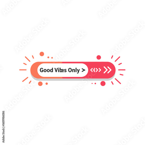 A colorful graphic button with the text "Good Vibes Only" and decorative elements.