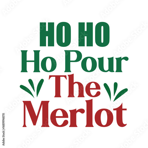 ho ho ho pour the merlot
