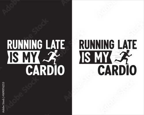 Running Late Is My Cardio t shirt typography design