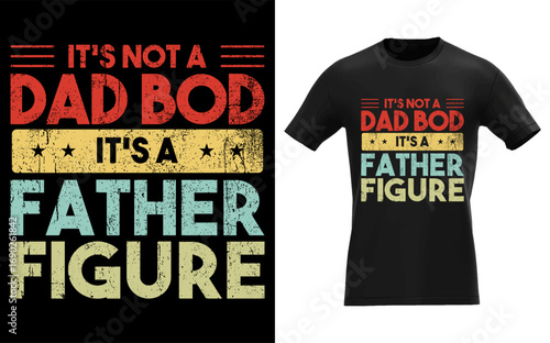 It's Not A Dad Bod It's A Father Figure