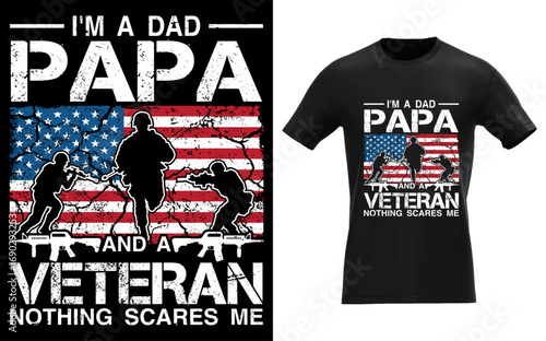 I'm A Dad Papa And A Veteran nothing scares me