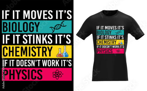 if it moves it’s biology if it stinks it’s chemistry if it doesn’t work it’s physics
