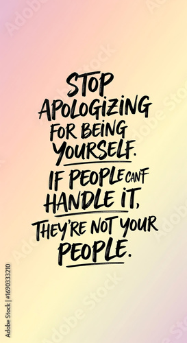 Tableau sur toile Empowering message: Stop apologizing for being yourself, embrace authenticity, a