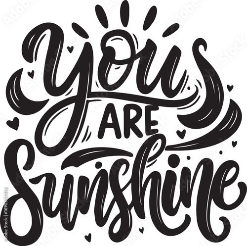 You are sunshine script lettering typography black and white