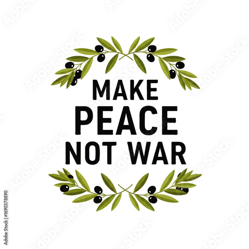 Illustration with olive branches and the text "Make Peace Not War".