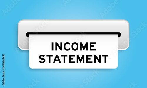 White coupon banner with word income statement from machine on blue color background