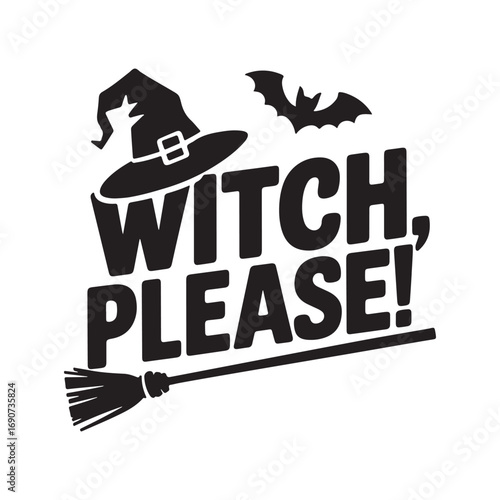 Funny Witch Please Lettering with Hat, Bat, and Broomstick Silhouette Vector Design