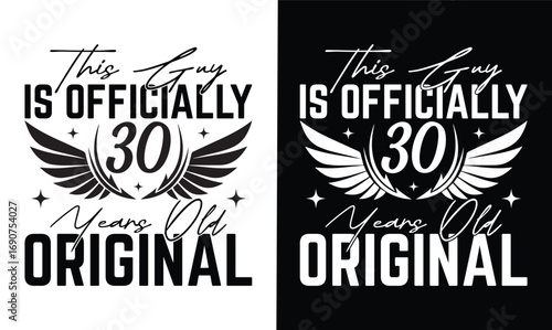 this guy is officially 30 years old original t shirt design